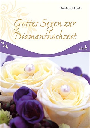 Abeln, Reinhard. Gottes Segen zur Diamanthochzeit. Lahn-Verlag GmbH, 2015.