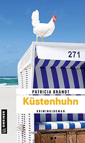 Brandt, Patricia. Küstenhuhn - Kriminalroman. Gmeiner Verlag, 2022.