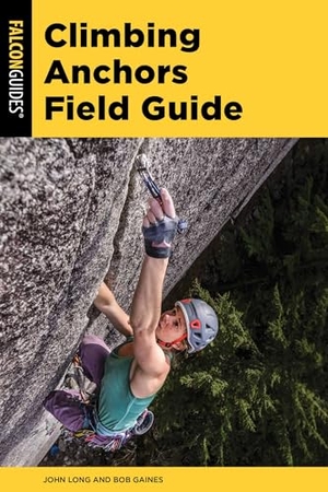 Long, John / Bob Gaines. Climbing Anchors Field Guide. Globe Pequot Publishing, 2024.