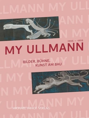 Stark, Barbara / Städtische Wessenberg-Galerie Konstanz et al (Hrsg.). My Ullmann. 1905-1995 - Bilder, Bühne, Kunst am Bau. Imhof Verlag, 2023.