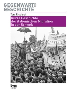 Ricciardi, Toni. Kurze Geschichte der italienischen Migration in der Schweiz. Seismo Verlag, 2023.