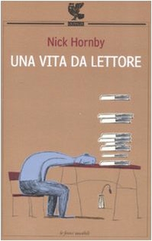 Hornby, Nick. Una vita da lettore. Guanda, 2008.