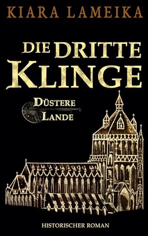 Lameika, Kiara. Die dritte Klinge - 3. Band der Mittelalterreihe "Düstere Lande". Books on Demand, 2023.