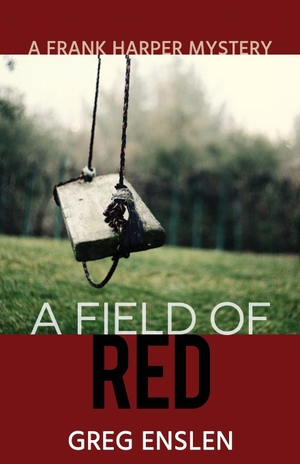 Enslen, Greg. A Field of Red. Gypsy Publications, 2013.