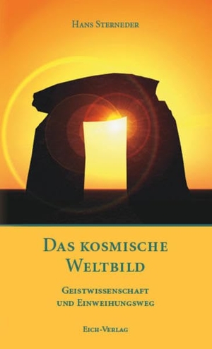 Sterneder, Hans. Das kosmische Weltbild - Geistwissenschaft und Einweihungsweg. Eich-Verlag, 2018.