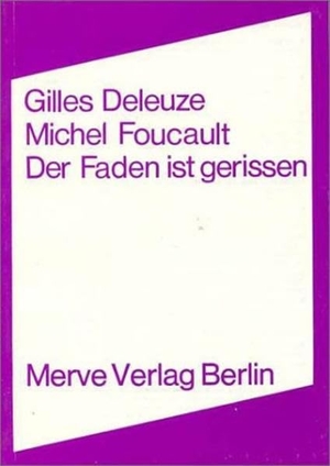 Deleuze, Gilles / Michel Foucault. Der Faden ist gerissen. Merve Verlag GmbH, 1977.