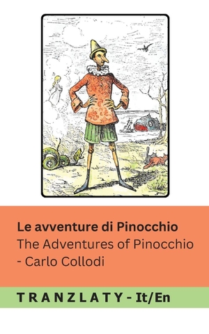 Collodi, Carlo. Le Avventure di Pinocchio / The Adventures of Pinocchio - Tranzlaty Italiano English. Tranzlaty, 2024.