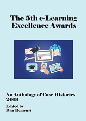 Remenyi, Dan (Hrsg.). 5th e-Learning Excellence Awards 2019  An Anthology of Case Histories. ACPIL, 2019.