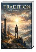 Tradition - Der Mensch im Licht des Ewigen -