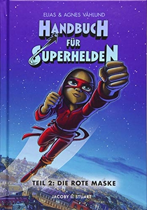 Vahlund, Elias. Handbuch für Superhelden 2 - Teil 2: Die Rote Maske. Jacoby & Stuart, 2019.