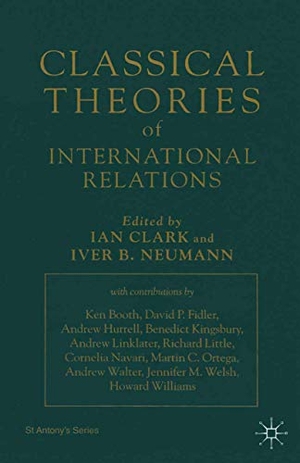 Neumann, Iver B. / Ian Clark (Hrsg.). Classical Theories of International Relations. Palgrave Macmillan UK, 1999.