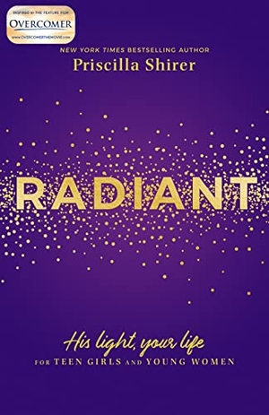 Shirer, Priscilla. Radiant - His Light, Your Life for Teen Girls and Young Women. B&H Publishing Group, 2019.