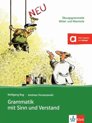 Rug, Wolfgang / Andreas Tomaszewski. Grammatik mit Sinn und Verstand - Übungsgrammatik. Mittel- und Oberstufe. Klett Sprachen GmbH, 2008.