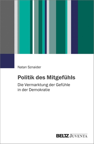 Sznaider, Natan. Politik des Mitgefühls - Die Vermarktung der Gefühle in der Demokratie. Juventa Verlag GmbH, 2021.