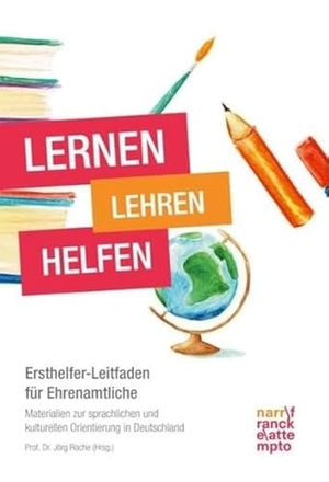 Roche, Jörg. Lernen - Lehren - Helfen - Ersthelfer Leitfaden für Ehrenamtliche. Materialien zur sprachlichen und kulturellen Orientierung in Deutschland. Narr Dr. Gunter, 2017.