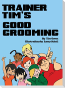 Trainer Tim's Good Grooming