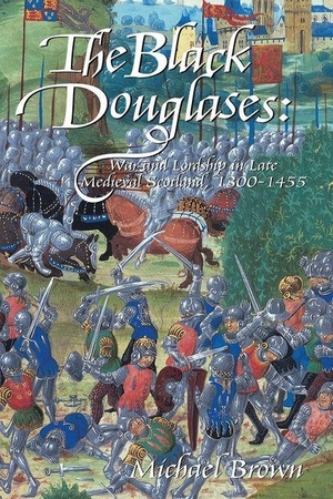 Brown, Michael. The Black Douglases - War and Lordship in Late Medieval Scotland, 1300-1455. Birlinn General, 2026.