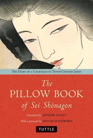 The Pillow Book of SEI Shonagon - The Diary of a Courtesan in Tenth Century Japan. Tuttle Publishing, 2018.