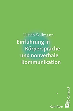 Sollmann, Ulrich. Einführung in Körpersprache und nonverbale Kommunikation. Auer-System-Verlag, Carl, 2016.