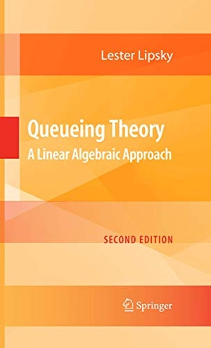 Lipsky, Lester. Queueing Theory - A Linear Algebraic Approach. Springer New York, 2008.