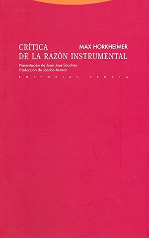 Horkheimer, Max. Crítica de la razón instrumental. Editorial Trotta, S.A., 2010.