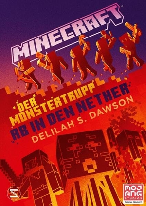 Dawson, Delilah S.. Minecraft - Der Monstertrupp: Ab in den Nether - Ein offizieller Minecraft-Roman. Schneiderbuch, 2023.