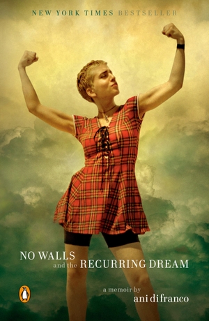 Difranco, Ani. No Walls and the Recurring Dream: A Memoir. PENGUIN GROUP, 2020.