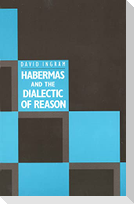 HABERMAS AND THE DIALECTIC OF REASON