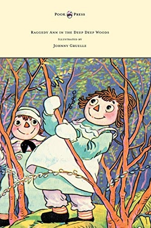 Gruelle, Johnny. Raggedy Ann in the Deep Deep Woods - Illustrated by Johnny Gruelle. Pook Press, 2013.