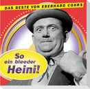 So ein bleeder Heini !