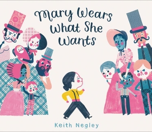 Negley, Keith. Mary Wears What She Wants. Thomas Nelson, 2019.