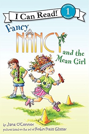 O'Connor, Jane. Fancy Nancy and the Mean Girl. HarperCollins, 2011.