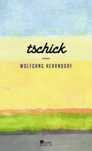 Herrndorf, Wolfgang. Tschick - Roman. Rowohlt Berlin, 2020.