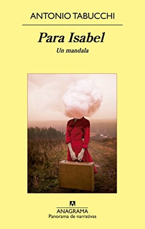 Tabucchi, Antonio. Para Isabel. Un Mandala. Anagrama, 2015.