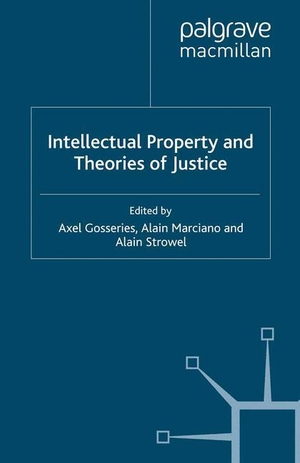 Gosseries, A. / A. Strowel et al (Hrsg.). Intellectual Property and Theories of Justice. Palgrave Macmillan UK, 2008.