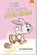 I Will Not Lose in Super Shoes!