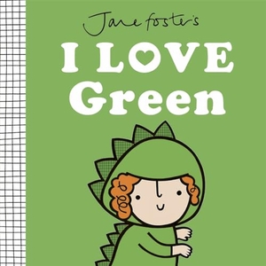 Foster, Jane. Jane Foster's I Love Green. Templar Books, 2024.