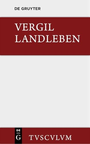 Vergil. Landleben - Lateinisch und deutsch. De Gruyter, 2014.