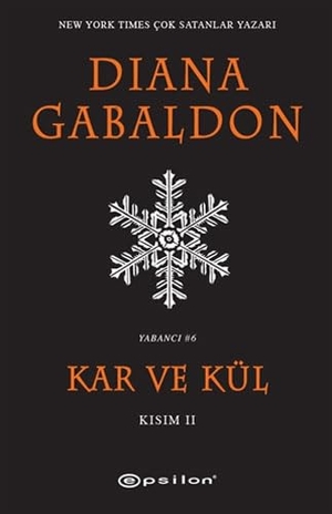 Gabaldon, Diana. Kar ve Kül - Yabanci 6 Kisim 2. Epsilon Yayinevi, 2024.