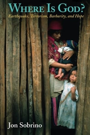 Sobrino, Jon. Where Is God? - Earthquake, Terrorism, Barbarity, and Hope. Orbis Books, 2004.
