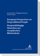 European Perspectives on Drug Addicted People- Drogenabhängige Menschen aus europäischen Blickwinkeln