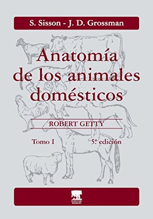 Sisson / Robert Getty. Anatomía de los animales domésticos. Tomo I. Elsevier Masson, 2002.