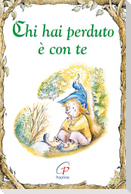 Chi hai perduto è con te