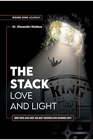Madaus, Alexander. THE STACK - Love and Light - Der Weg aus der selbst gewählten Dunkelheit. tredition, 2021.