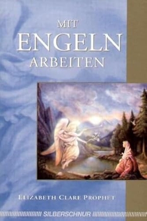 Prophet, Elizabeth Clare. Mit Engeln arbeiten. Silberschnur Verlag Die G, 2003.