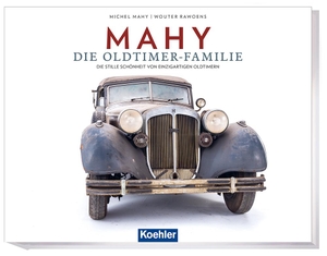 Mahy, Michael / Wouter Rawoens. MAHY Die Oldtimer - Familie - Die stille Schönheit von einzigartigen Oldtimern. Koehlers Verlagsgesells., 2021.