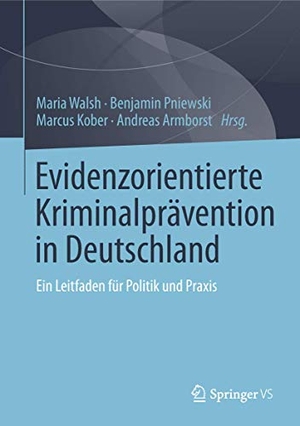Walsh, Maria / Andreas Armborst et al (Hrsg.). Evidenzorientierte Kriminalprävention in Deutschland - Ein Leitfaden für Politik und Praxis. Springer Fachmedien Wiesbaden, 2018.