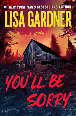 Gardner, Lisa. You'll Be Sorry. Hachette Book Group USA, 2026.