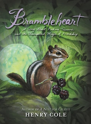 Cole, Henry. Brambleheart - A Story about Finding Treasure and the Unexpected Magic of Friendship. HarperCollins, 2017.