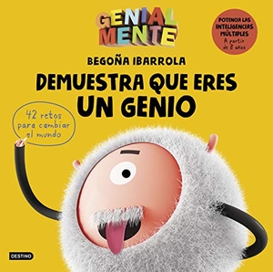Ibarrola López De Davalillo, Begoña / Begoña Ibarrola de Dávila. Demuestra que eres un genio. Ediciones Destino Infantil & Juvenil, 2019.
